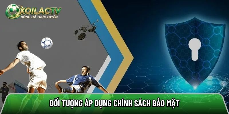 Chính sách bảo mật áp dụng cho tất cả người truy cập